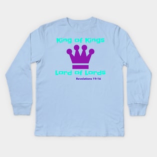 King of Kings Lord of Lords Revelations 19:16 Kids Long Sleeve T-Shirt